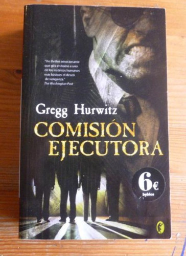 Portada del libro de COMISION EJECUTORIA. GREGG HURWITZ. BYBLOS 2007 670 pp