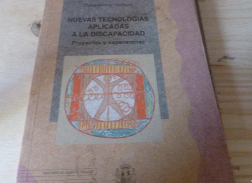 Portada del libro de Nuevas tecnologías aplicadas a la discapacidad: proyectos y experiencias (Documentos técnicos)