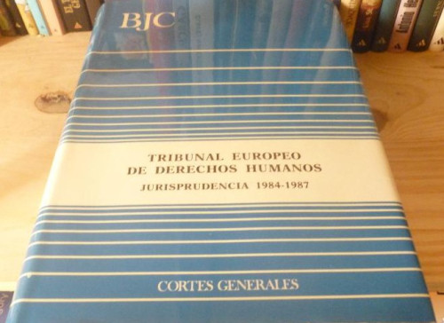 Portada del libro de TRIBUNAL EUROPEO DE DERECHOS HUMANOS.JURISPRUDENCIA 1984-1987 CORTES GENERALES 1268pp