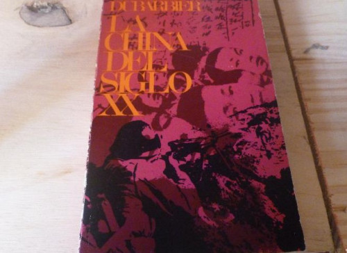 Portada del libro de LA CHINA DEL SIGLO XX. GEORGES DUBARABIER. 1967 249pp