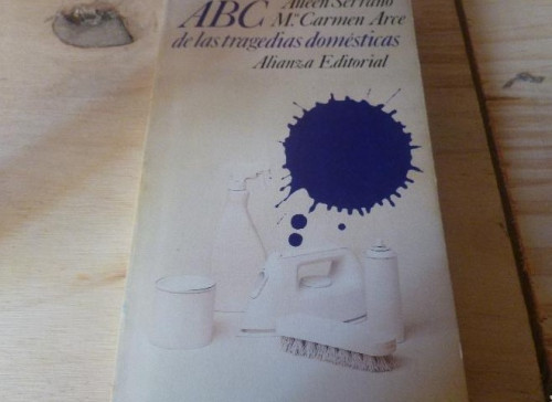 Portada del libro de ABC DE LAS TRAGEDIAS DOMESTICAS. SERRANO Y ARCE. ALIANZA ED. 1991 218pp