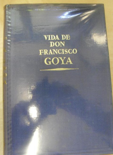 Portada del libro de Vida de don Francisco de Goya Castán Palomar, Fernando Publicado por Juventud (1944) 193pp