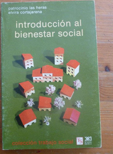 Portada del libro de INTRODUCCION AL BIENESTAR SOCIAL. PATROCINIO DE LAS HERAS y CORTAJARENA. ED. SIGLO XXI. 1986 279 PAG