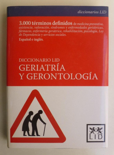 Portada del libro de Geriatría y Gerontología. 3.000 términos definidos (Español - Inglés) - Diccionario LID. 341PP