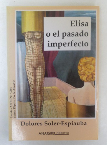 Portada del libro de Elisa o el pasado imperfecto - Dolores Soler Espiauba - Ed. Aguaclara. 177PP. Firmado por la autora.