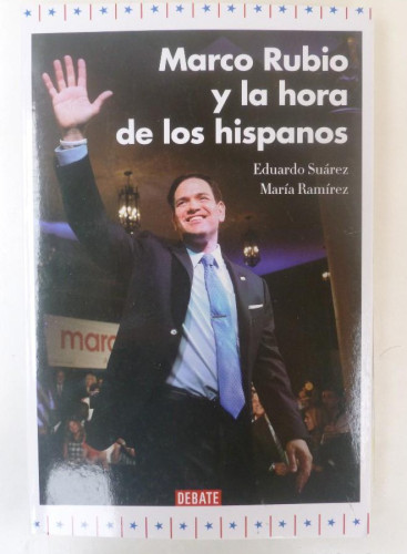 Portada del libro de Marco Rubio y la hora de los hispanos (Biografías y Memorias)