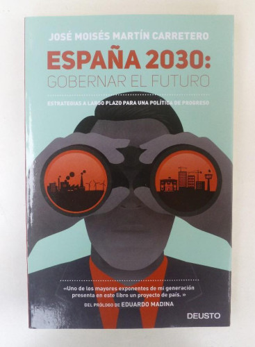 Portada del libro de España 2030: gobernar el futuro - José Moisés Martín Carretero - Ed. Deusto. 283pp