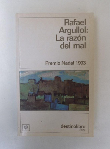 Portada del libro de La razón del mal - Rafael Argullol - Ed. Destino. 271pp