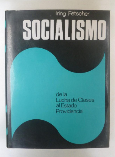 Portada del libro Socialismo, de la lucha de clases al estado providencia - Iring Fetscher - Ed. Plaza&Janés. 424pp