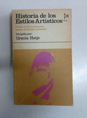 Portada del libro de Historia de los Estilos Artísticos.Desde el Renacimiento hasta el tiempo presente-Ursula Hatje-Istmo