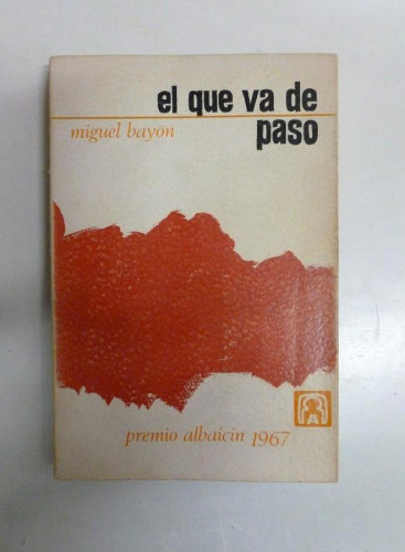 Portada del libro de El que va de paso - Miguel Bayón - Ed. Albaicin. 251pp