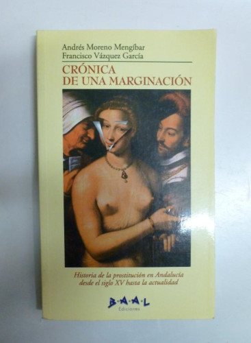 Portada del libro de Crónica de una marginación - Andrés Moreno Mengíbar, Francisco Vázquez García- Ed.BAAL. 225pp