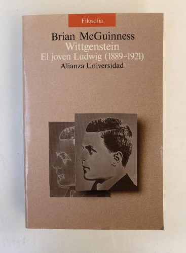 Portada del libro de Wittgenstein. El joven Ludwig (1889-1921) - Brian McGuinness - Ed.Alianza Universidad. 416pp