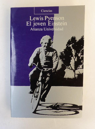 Portada del libro El joven Einstein - Lewis Pyenson - Ed. Alianza Universidad. 394pp