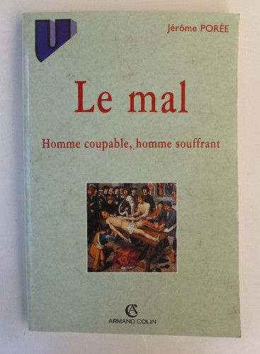 Portada del libro de Le mal. Homme coupable, homme souffrant - Jérome Porée - Ed. Armand Colin. 192pp. Francia