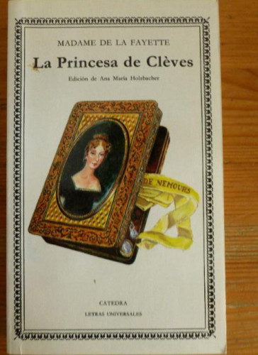 Portada del libro de LA PRINCESA DE CLEVES. MADAME DE LA FAYETTE. CATEDRA 1987 276pp
