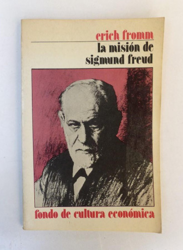 Portada del libro de La misión de Sigmund Freud - Erich Fromm - Ed. Fondo de cultura Económica. 116pp