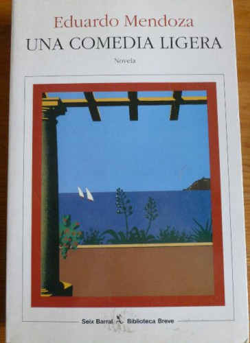 Portada del libro de UNA COMEDIA LIGERA. EDUARDO MENDOZA. SEIX BARRAL. 1997 382pp