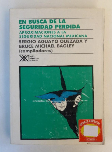 Portada del libro de En busca de la seguridad perdida - Sergio Aguayo Quezada, Bruce Michael Bagley- Ed.Siglo XXI.416pp