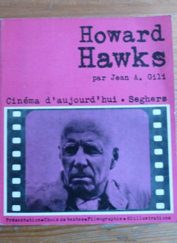 Portada del libro de HOWARD HAWKS. JEAN A. GILI.CINEMA D'AUJOURD HUI. SEGHERS.1971 182pp