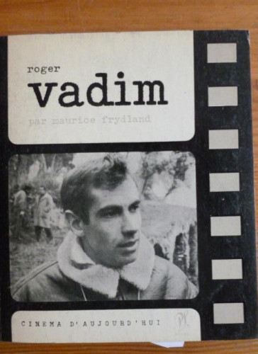 Portada del libro de ROGER VADIM. MAURICE FRYDLAND. CINEMA D'AUJOURD HUI. SEGHERS. 1963 184 pp