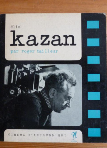 Portada del libro de ELIA KAZAN. ROGER TAILLEUR. CINEMA D'AUJOURD HUI. SEGHERS. 1966 186pp