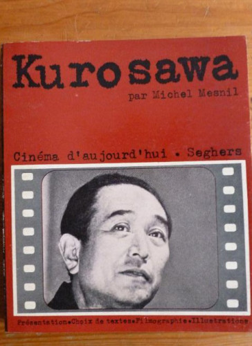 Portada del libro de KUROSAWA. MICHEL MESNIL.CINEMA D'AUJOURD HUI. SEGHERS. 1973 171pp