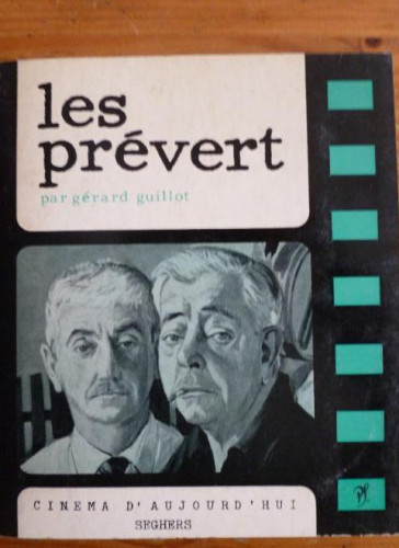 Portada del libro de LES PREVERT. GERARD GUILLOT.CINEMA D'AUJOURD HUI. SEGHERS. 1967 186pp