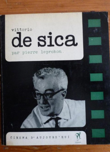 Portada del libro de VITTORIO DE SICA. PIERRE LEPROHON. CINEMA D'AUJOURD HUI. SEGHERS. 1967 184pp