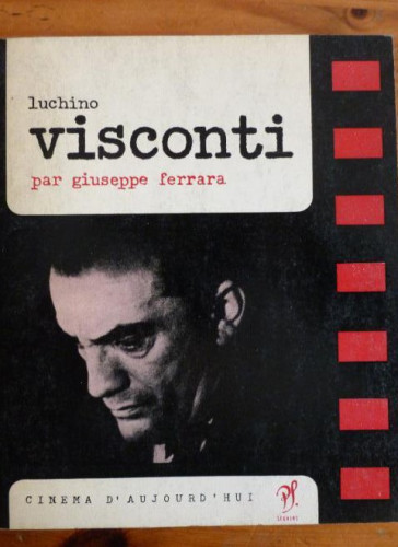 Portada del libro de LICHINO VISCONTI. GUISEPPE FERRARA. CINEMA D'AUJOURD HUI. SEGHERS. 1964 200pp