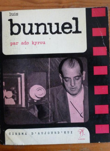 Portada del libro de LUIS BUÑUEL. ADO KYROU. CINEMA D'AUJOURD HUI. SEGHERS. 1962 216pp