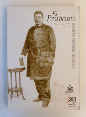 Portada del libro El Prosperato: El juego de equilibrios de un gobierno estatal (Tlaxcala de 1885 a 1911) (Historia)