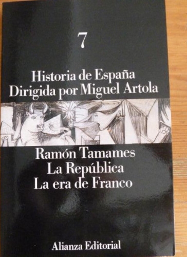 Portada del libro HISTORIA DE ESPAÑA. LA REPUBLICA . LA ERA FRANCO- TAMAMES. 7. M. ARTOLA. ALIANZA EDITORIAL1988 362pp