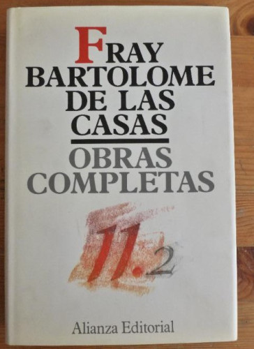 Portada del libro FRAY BARTOLOME DE LAS CASAS. OBRAS COMLETAS. ALIANZA EDITORIAL VOL11. 2. 1992 261pp