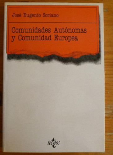 Portada del libro de COMUNIDADES AUTONOMAS Y COMUNIDAD EUROPEA. J.E. SORIANO. ED.TECNOS. 1990 244pp