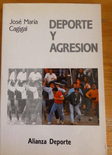 Portada del libro de DEPORTE Y AGRESIÓN. JOSE MARIA CAGIGAL. ALIANZA DEPORTE. 1990 152pp