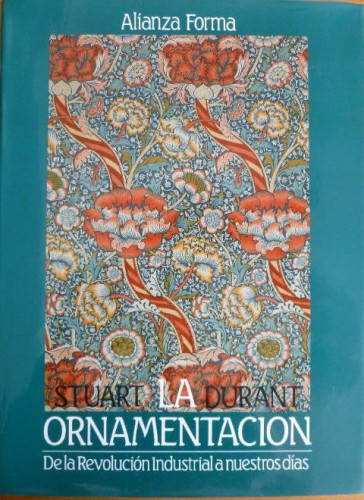 Portada del libro de LA ORNAMENTACION. DE LA REVOLUCION INDUSTRIAL A NUESTROS DIAS. S. LA DURANT. ALIANZA FORMA. 1991