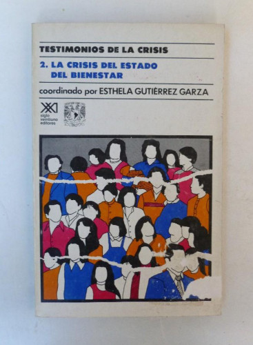 Portada del libro de Testimonios de la Crisis.2.La crisis del estado del bienestar- Esthela Gutiérrez Garza - sXXI. 222PP