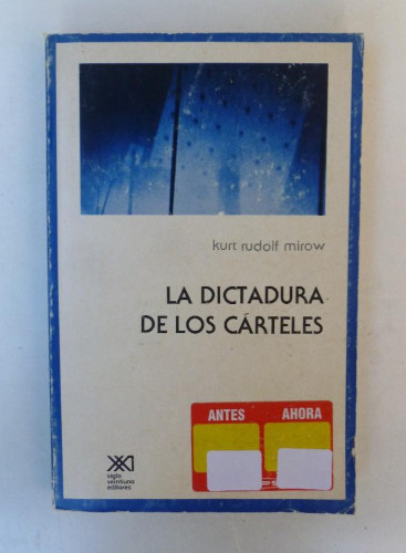 Portada del libro de La dictadura de los Cárteles - Kurt Rudolf Mirow - Ed. Siglo XXI. 340pp