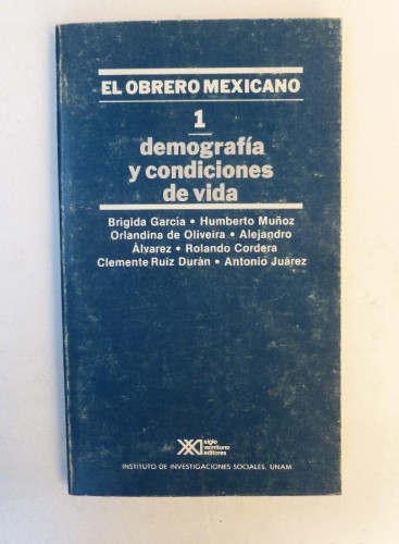 Portada del libro de El obrero mexicano. 1. Demografía y condiciones de vida- Varios autores - Ed. Siglo XXI. 155pp