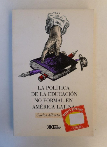 Portada del libro de La política de la educación no formal en América Latina- Carlos Alberto Torres- Ed. siglo XXI. 253pp