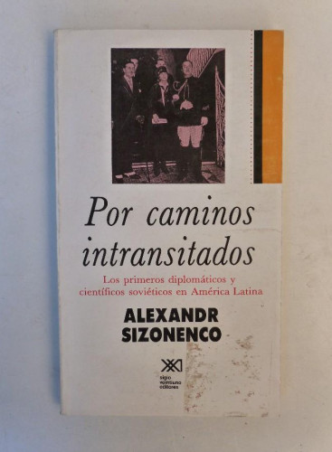 Portada del libro Por caminos intransitados: Los primeros diplomáticos y científicos soviéticos en América Latina (Historia)