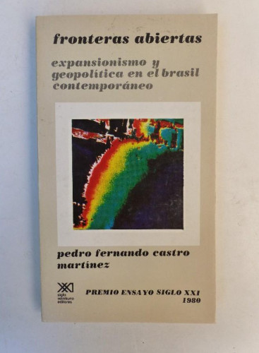 Portada del libro de Fronteras Abiertas. Expansionismo y Geopolitica En El Brasil Contemporaneo (Sociologia y Politica)