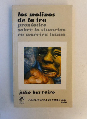 Portada del libro de Los molinos de la ira. Pronóstico sobre la situación en América Latina-Julio Barreiro- sXXI. 266pp