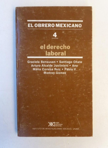 Portada del libro de El obrero mexicano. 4. El derecho laboral - Varios autores - Ed. Siglo XXI. 223pp