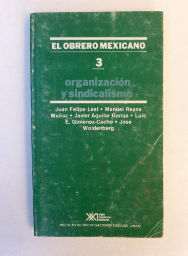 Portada del libro de El obrero mexicano. 3. Organización y sindicalismo - Varios autores - Ed. Siglo XXI. 267pp