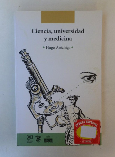 Portada del libro de Ciencia, universidad y medicina - Hugo Aréchiga - Ed. Siglo XXI. 262pp