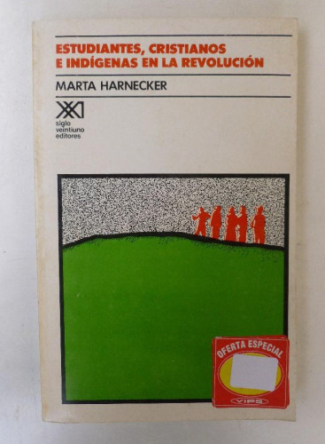 Portada del libro de Estudiantes, cristianos e indígenas en la revolución - Marta Harnecker - Ed. Siglo XXI. 271pp