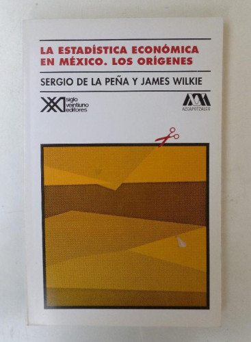 Portada del libro de La estadística económica en México: Los orígenes (Sociología y política)