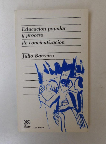 Portada del libro de Educación popular y proceso de concientización - Julio Barreiro - Ed. Siglo XXI. 161pp